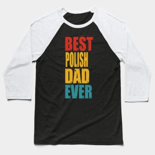 Vintage Best Polish Dad Ever Baseball T-Shirt